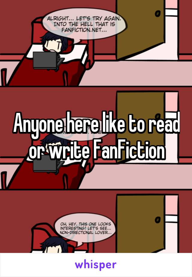 Anyone here like to read or write FanFiction