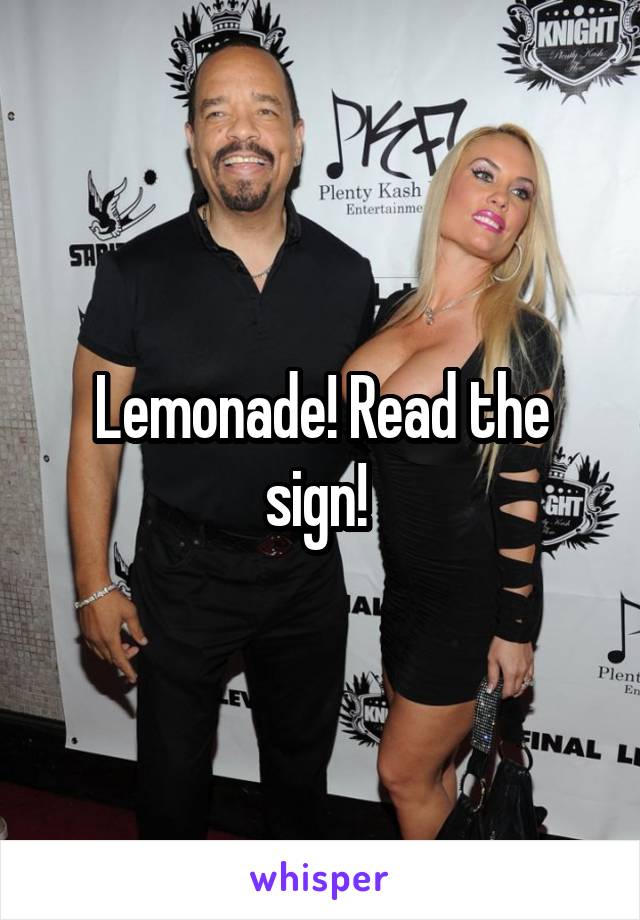 Lemonade! Read the sign! 