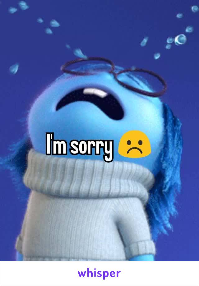 I'm sorry ☹️