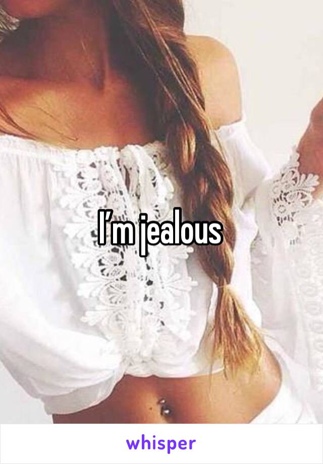 I’m jealous