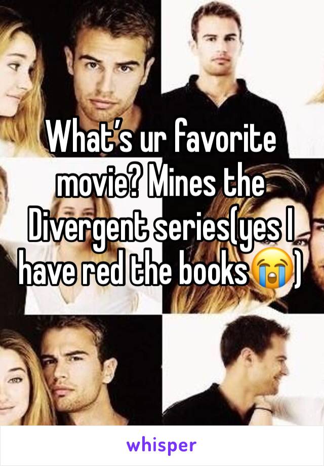 What’s ur favorite movie? Mines the Divergent series(yes I have red the books😭)
