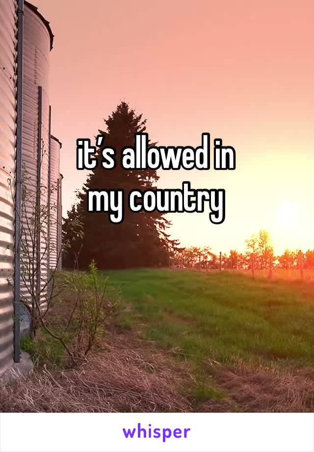 it’s allowed in my country 