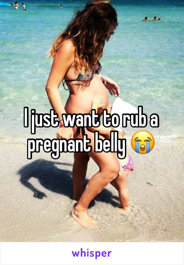 I just want to rub a pregnant belly 😭