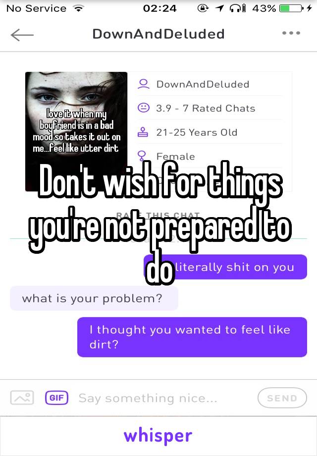 Don't wish for things you're not prepared to do