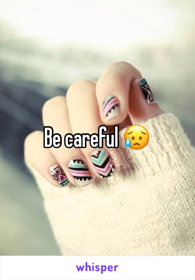 Be careful 😥