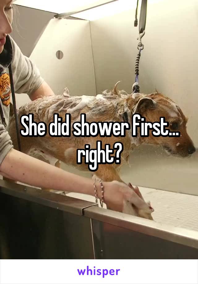 She did shower first... right?
