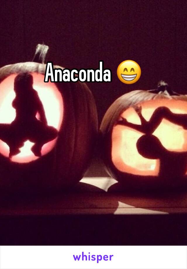 Anaconda 😁