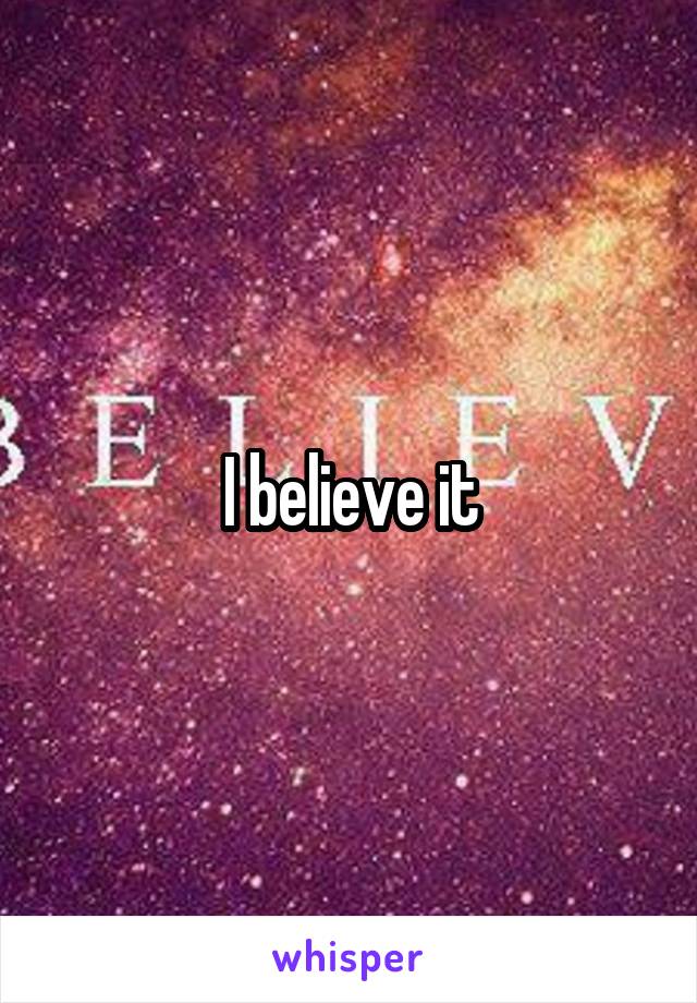 I believe it