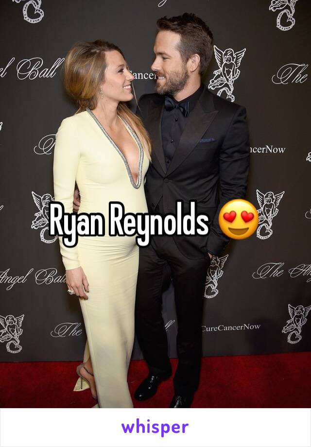 Ryan Reynolds 😍
