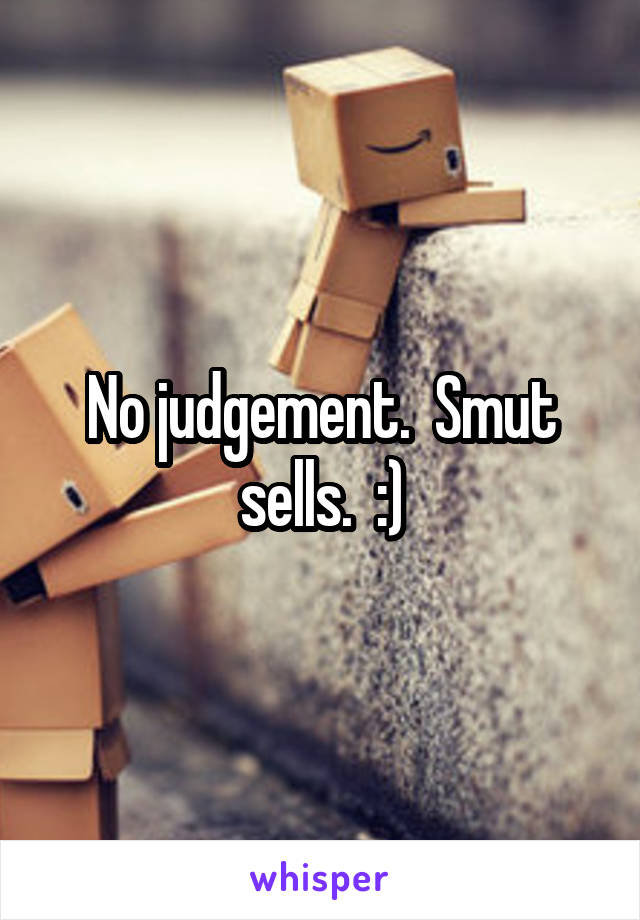 No judgement.  Smut sells.  :)