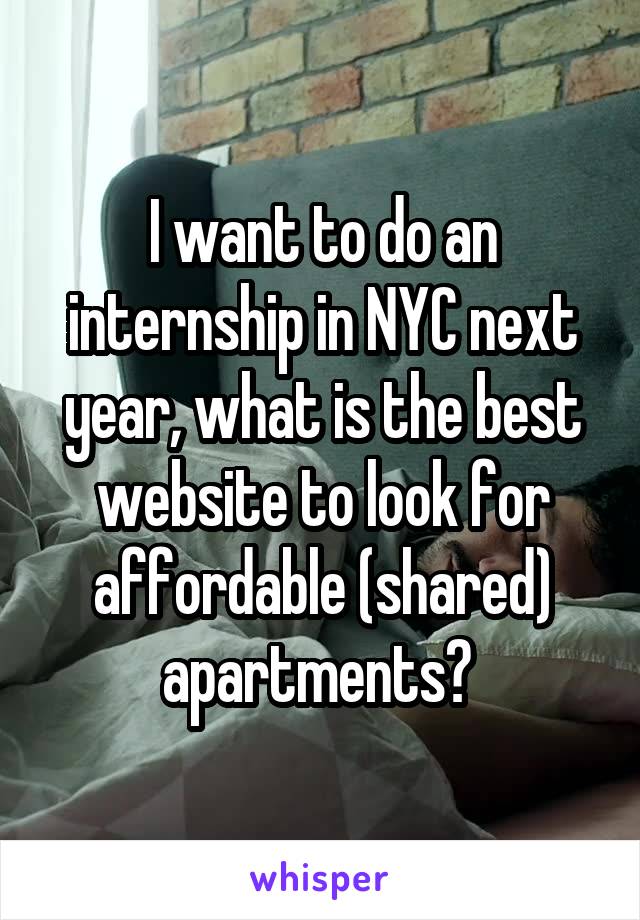 I want to do an internship in NYC next year, what is the best website to look for affordable (shared) apartments? 