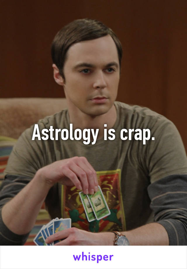 Astrology is crap.