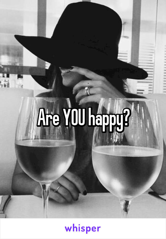 Are YOU happy?