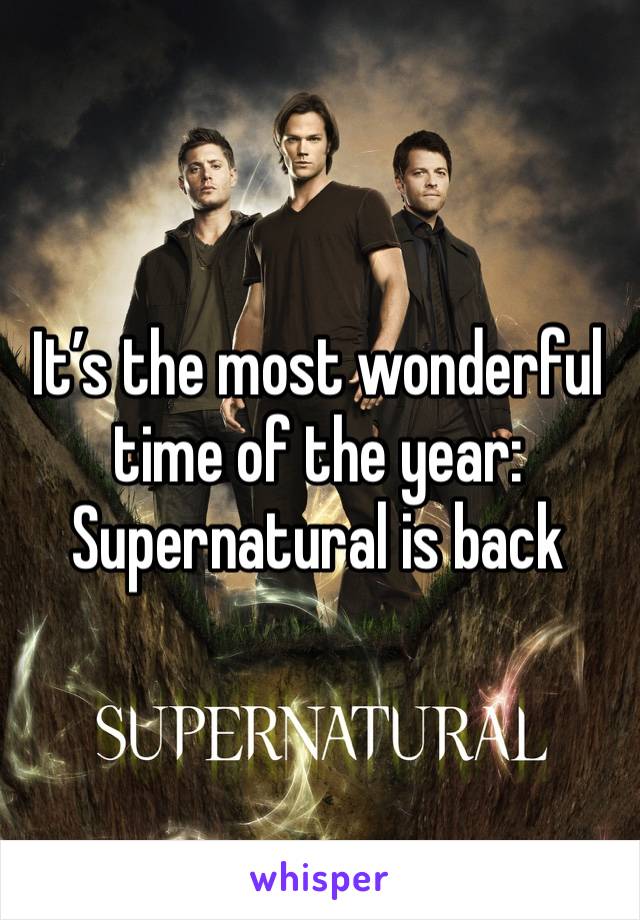 It’s the most wonderful time of the year:
Supernatural is back