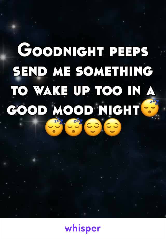 Goodnight peeps send me something to wake up too in a good mood night😴😴😴😌😌