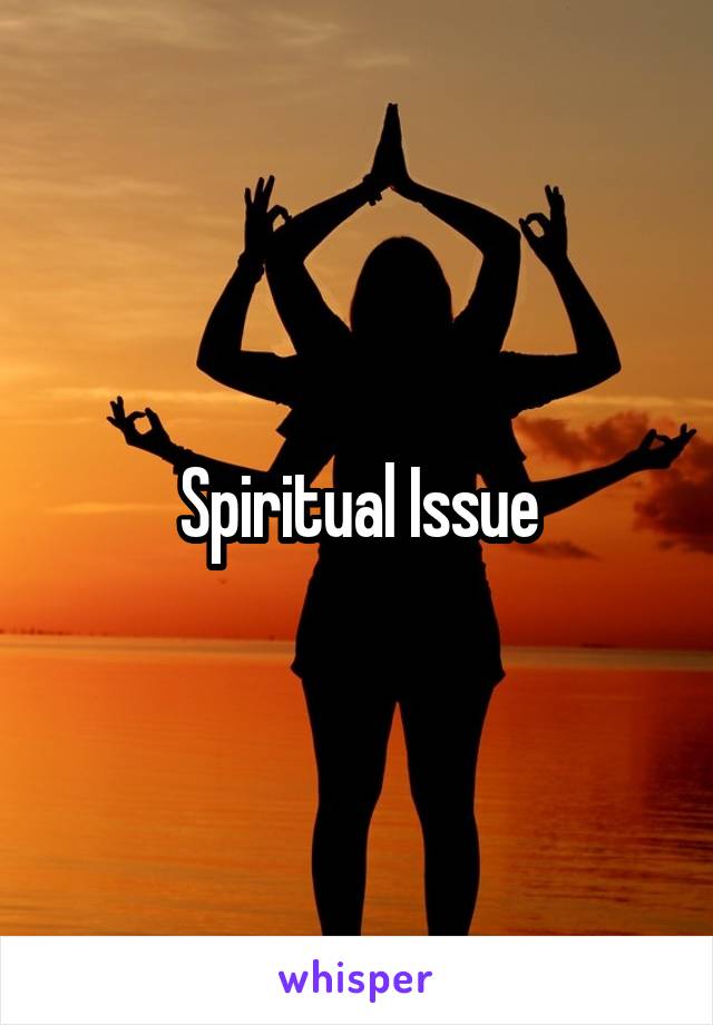 Spiritual Issue