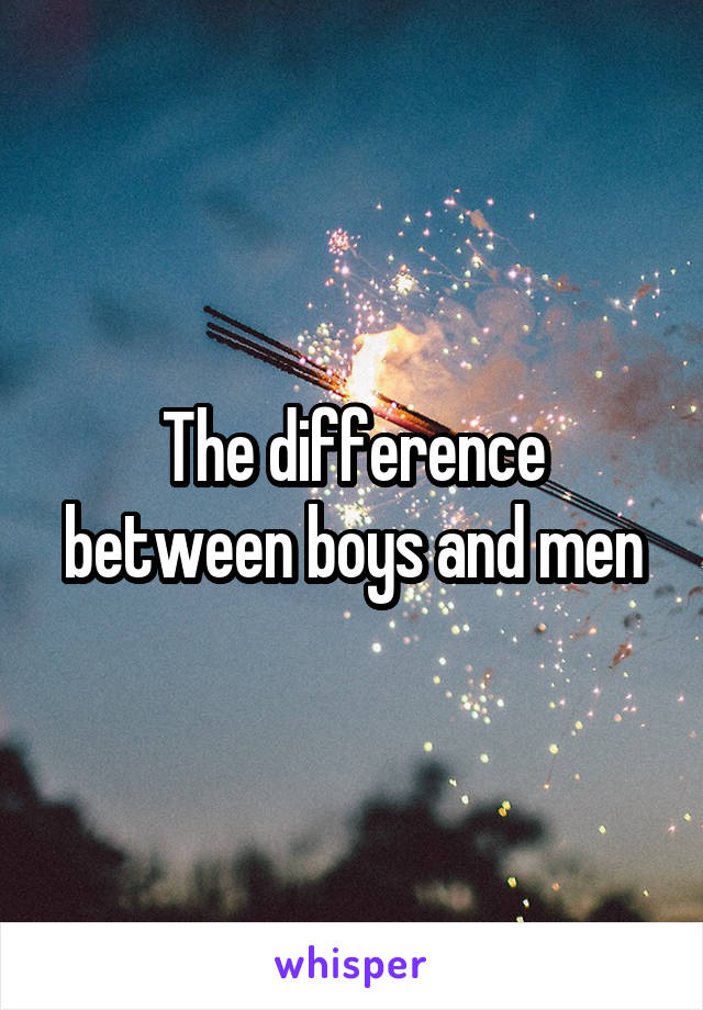 The difference between boys and men