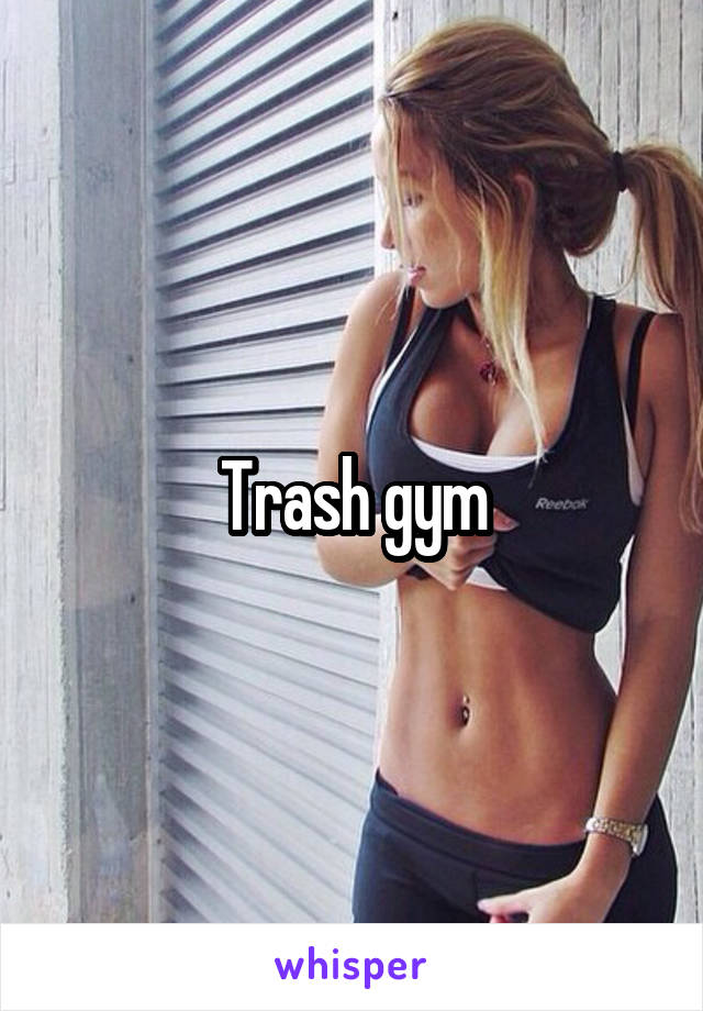 Trash gym