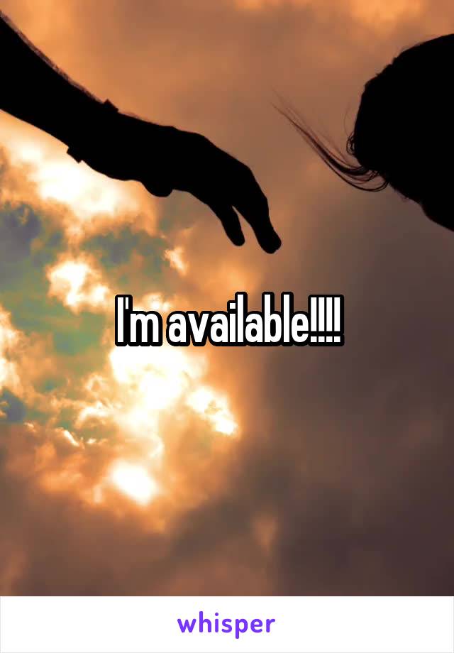 I'm available!!!!