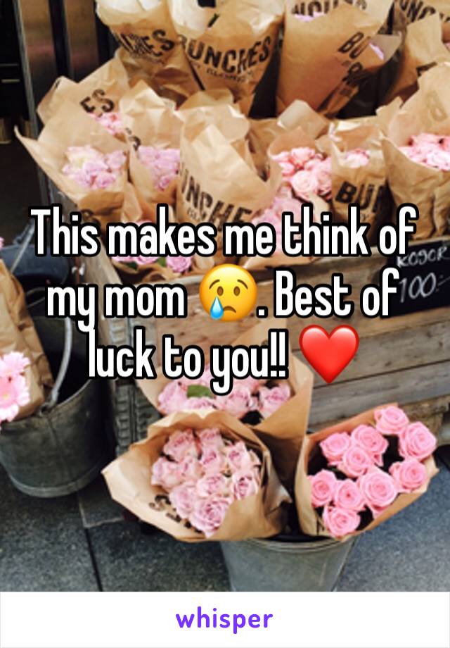 This makes me think of my mom 😢. Best of luck to you!! ❤️ 