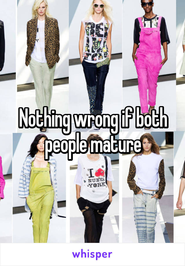 Nothing wrong if both people mature