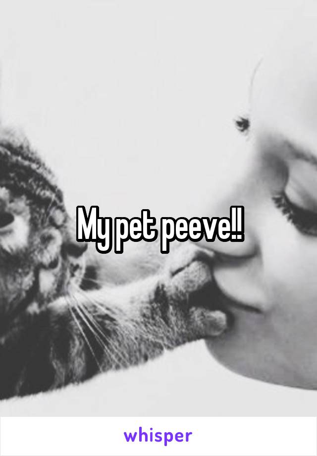 My pet peeve!!