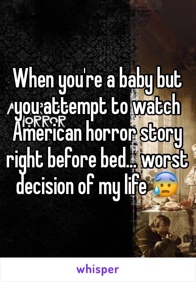 When you're a baby but you attempt to watch American horror story right before bed… worst decision of my life 😰
