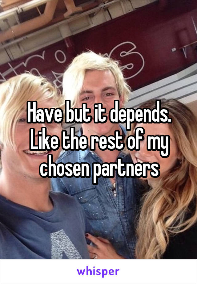 Have but it depends. Like the rest of my chosen partners