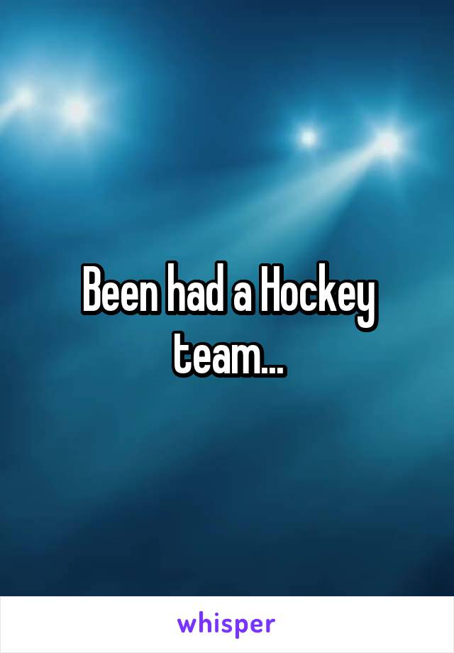 Been had a Hockey team...