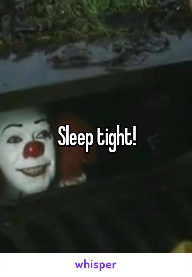 Sleep tight!