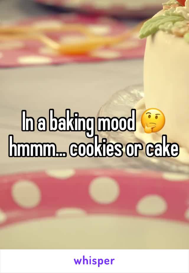 In a baking mood 🤔 hmmm... cookies or cake