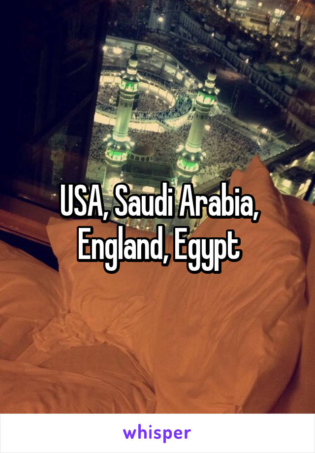 USA, Saudi Arabia, England, Egypt