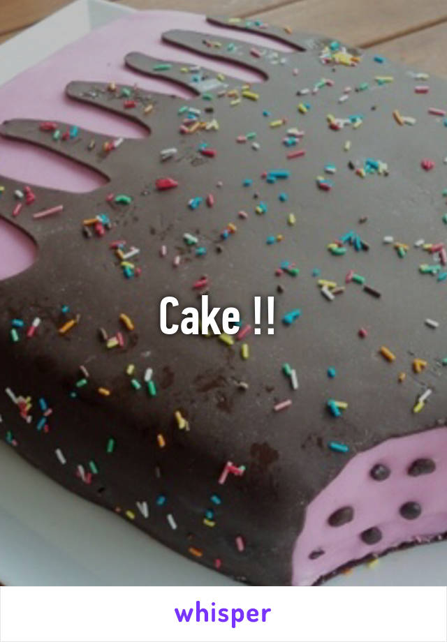 Cake !! 