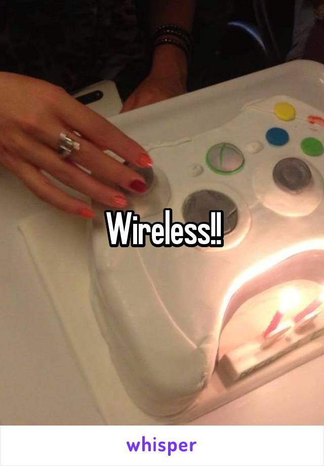 Wireless!!