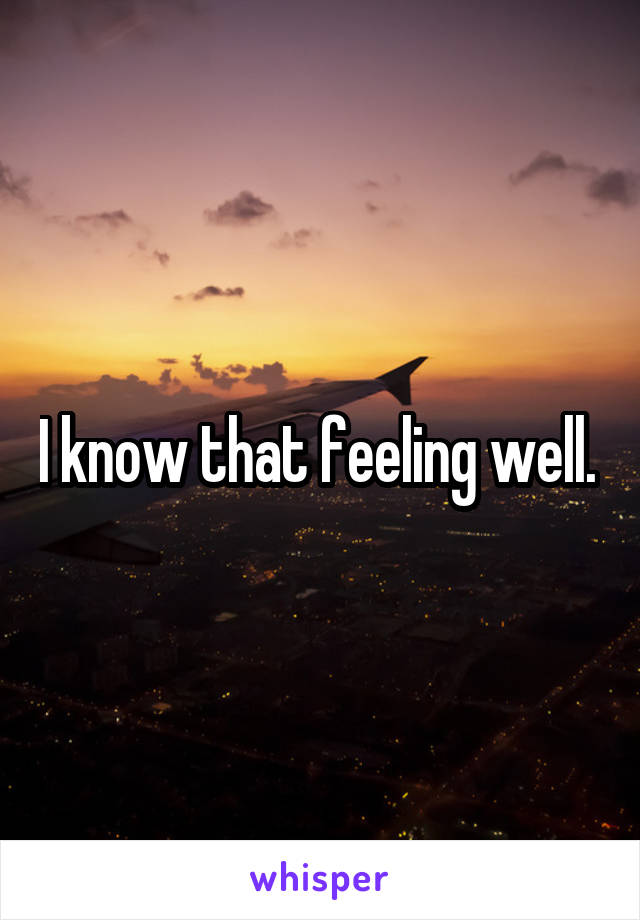 I know that feeling well. 