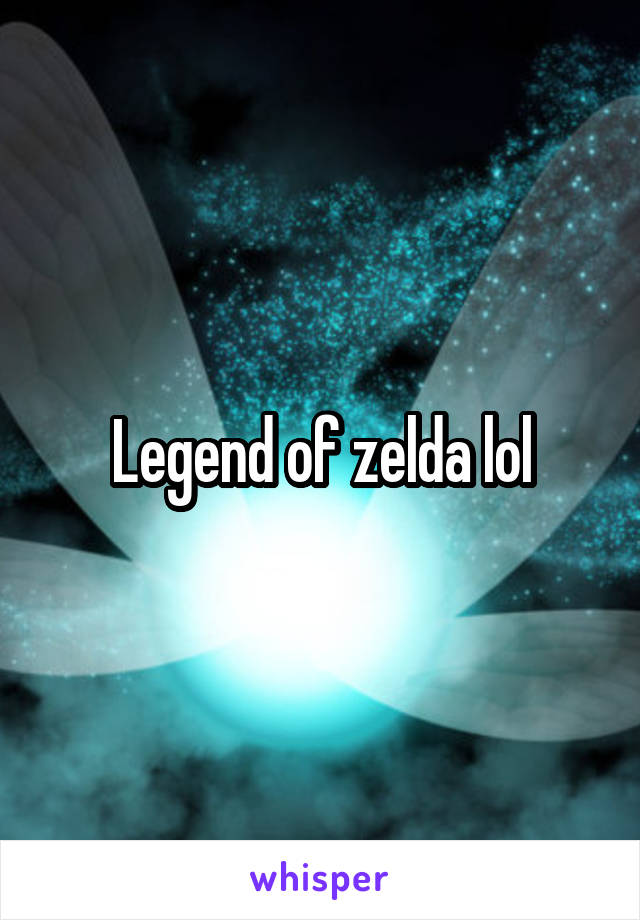 Legend of zelda lol