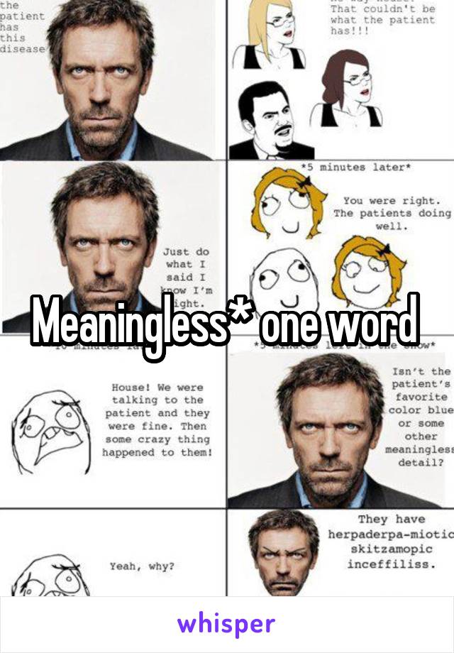 Meaningless* one word 
