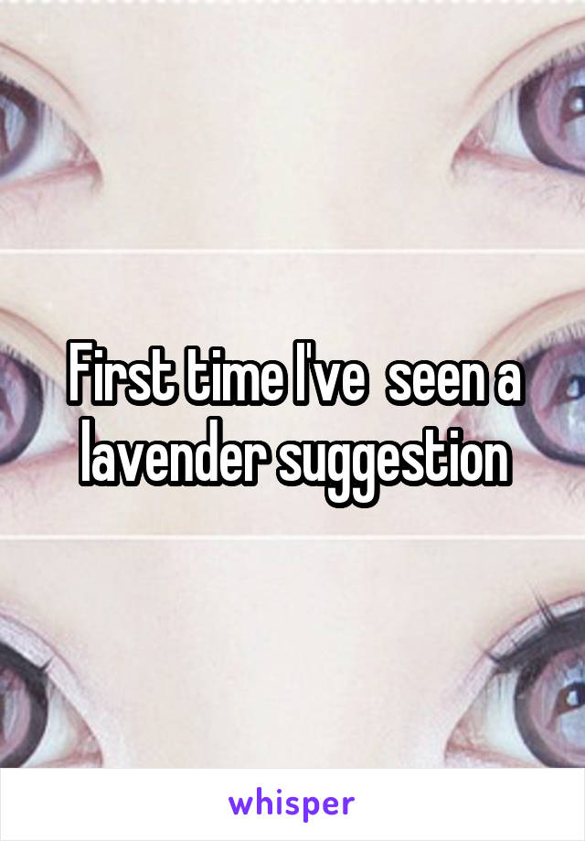 First time I've  seen a lavender suggestion