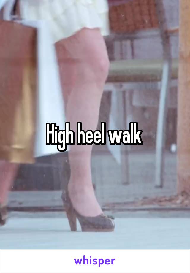 High heel walk 