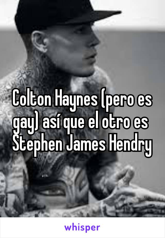 Colton Haynes (pero es gay) así que el otro es 
Stephen James Hendry