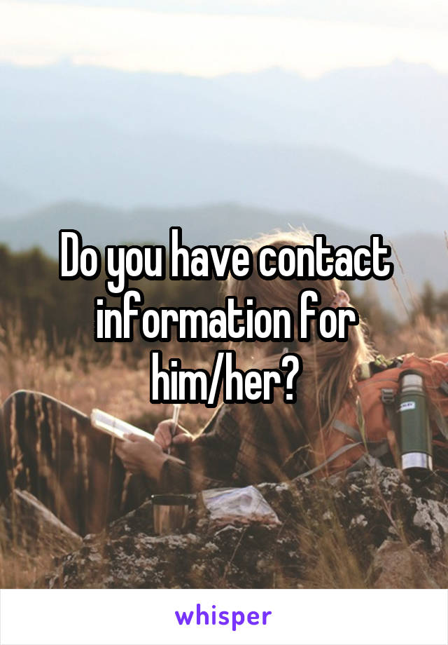 Do you have contact information for him/her?