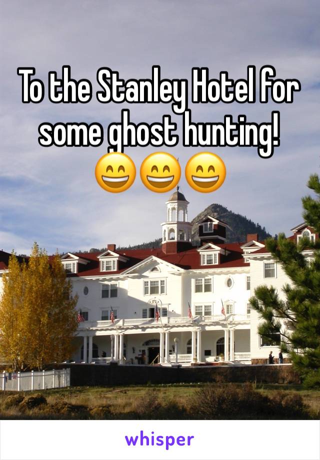To the Stanley Hotel for some ghost hunting! 
😄😄😄