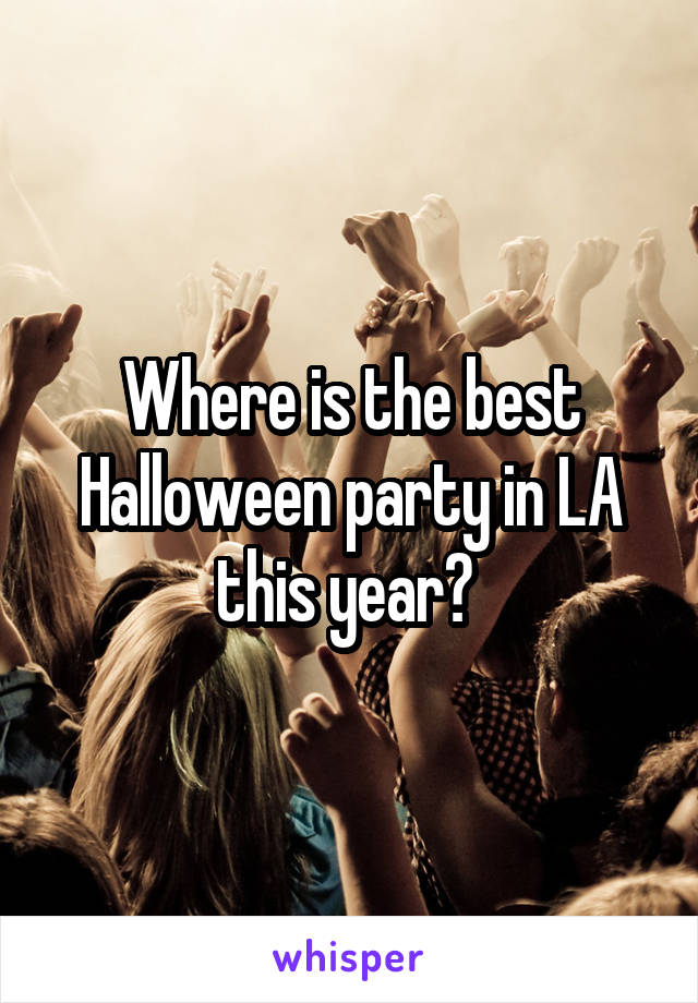 Where is the best Halloween party in LA this year? 