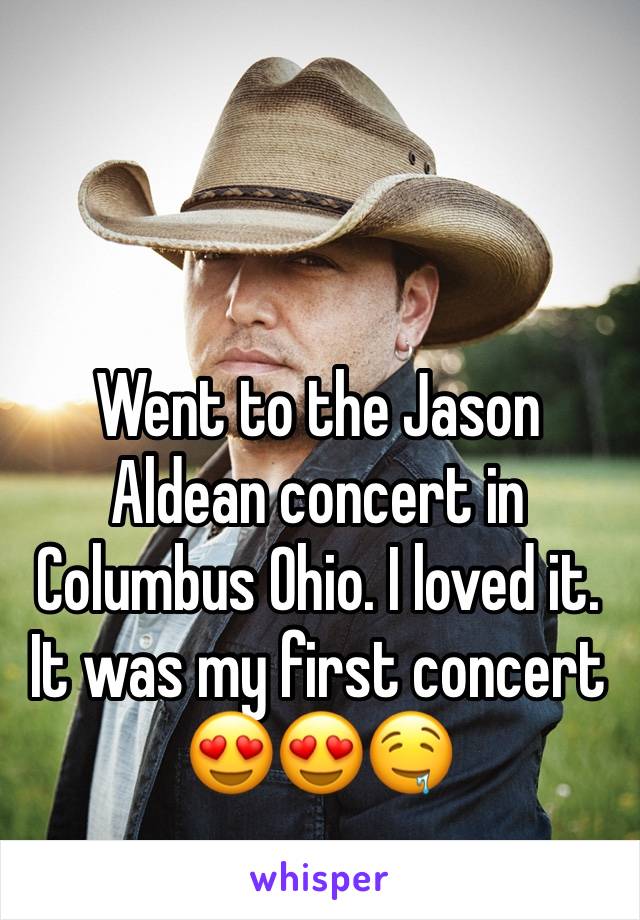Went to the Jason Aldean concert in Columbus Ohio. I loved it. It was my first concert 😍😍🤤