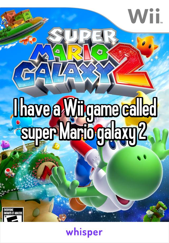 I have a Wii game called super Mario galaxy 2 