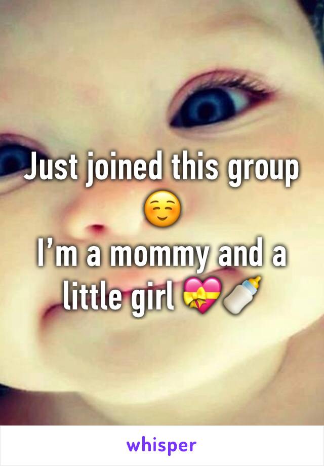 Just joined this group ☺️ 
I’m a mommy and a little girl 💝🍼