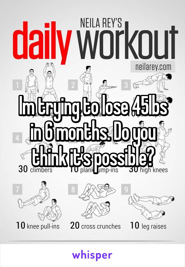 Im trying to lose 45lbs in 6 months. Do you think it's possible?