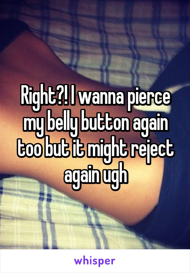 Right?! I wanna pierce my belly button again too but it might reject again ugh