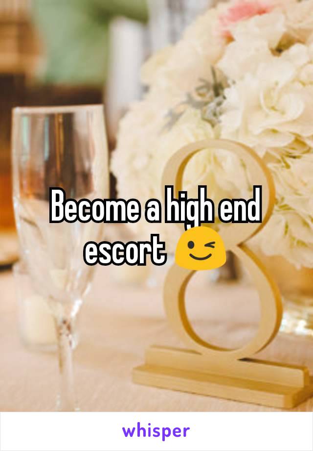 Become a high end escort 😉