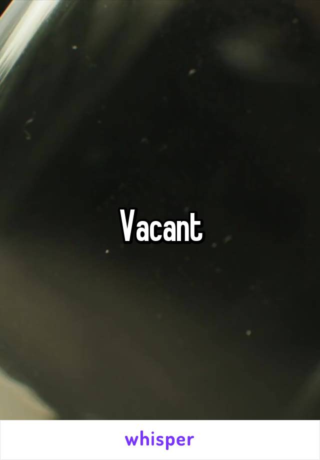 Vacant